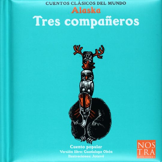 TRES COMPA�EROS CUENTOS CLASICOS DEL MUNDO ALASKA