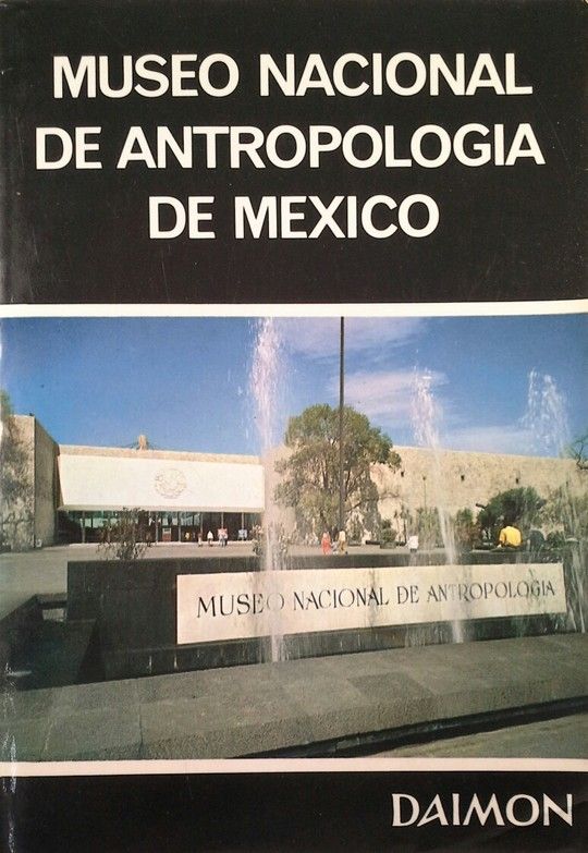 TESOROS DEL MUSEO NACIONAL DE ANTROPOLOGIA DE MEXICO