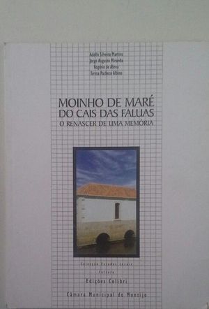 MOINHO DE MAR� DO CAIS DAS FALUAS - O RENASCER DE UMA MEM�RIA