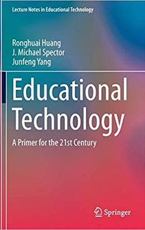 EDUCATIONAL TECHNOLOGY: A PRIMER FOR THE 21ST CENTURY