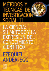 M�TODOS Y T�CNICAS DE INVESTIGACI�N SOCIAL 2:LA CIENCIA : SU M�TODO Y LA EXPRESI
