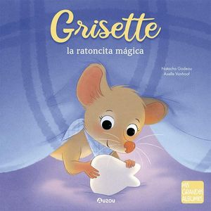 GRISETTE, LA RATONCITA MGICA