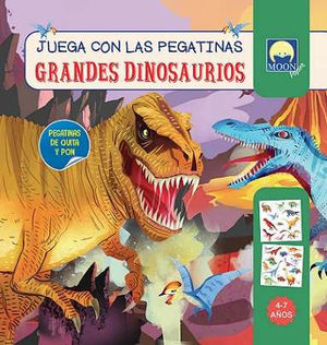 GRANDES DINOSAURIOS. JUEGA CON LAS PEGATINAS DE QUITA Y PON