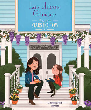 LAS CHICAS GILMORE. REGRESO A STARS HOLLOW