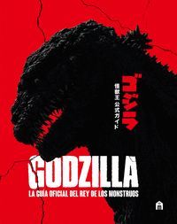GODZILLA. LA GU�A OFICIAL DEL REY DE LOS MONSTRUOS