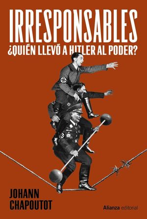 IRRESPONSABLES �QUI�N LLEV� A HITLER AL PODER?