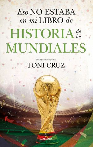 ESO NO ESTABA EN MI LIBRO DE HISTORIA DE LOS MUNDIALES