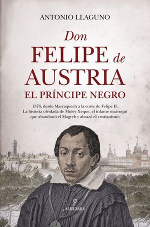 DON FELIPE DE AUSTRIA, EL PR�NCIPE NEGRO