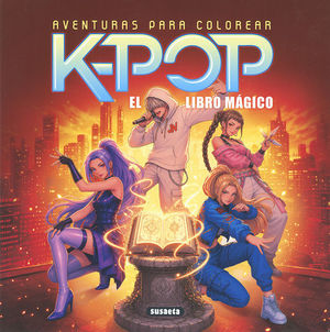 K-POP AVENTURAS PARA COLOREAR. EL LIBRO M�GICO