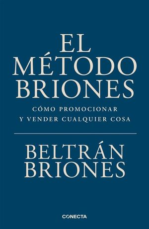 EL METODO BRIONES. C�MO PROMOCIONAR Y VENDER CUALQUIER COSA