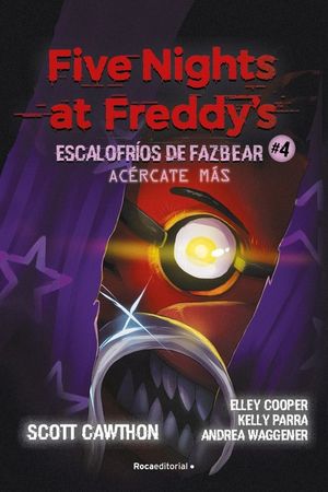 FIVE NIGHTS AT FREDDY'S. ESCALOFR�OS DE FAZBEAR 4. ACERCATE MAS