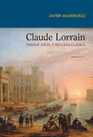 CLAUDE LORRAIN. PAISAJE IDEAL Y BELLEZA CLSICA