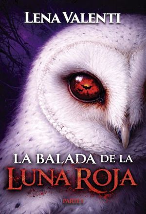 LA BALADA DE LA LUNA ROJA. PARTE I