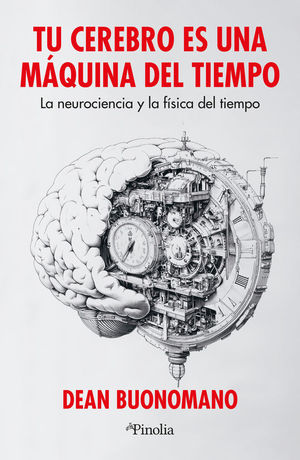 TU CEREBRO ES UNA MQUINA DEL TIEMPO