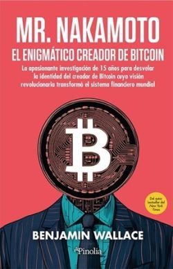 MR. NAKAMOTO. EL ENIGMATICO CREADOR DE BITCOIN