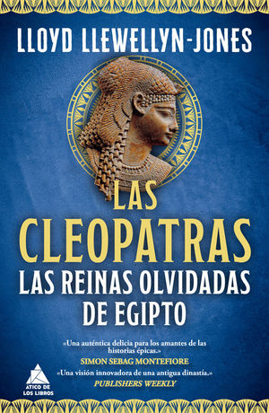 LAS CLEOPATRAS. LAS REINAS OLVIDADAS DE EGIPTO