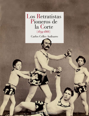 LOS RETRATISTAS PIONEROS DE LA CORTE 1859-1866