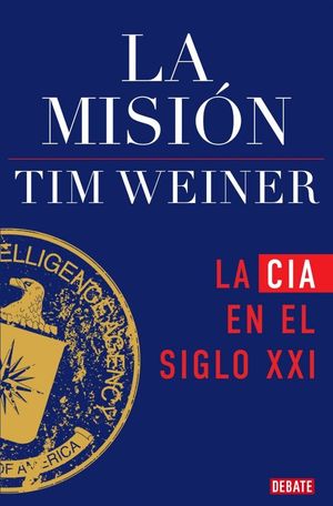 LA MISION. LA CIA EN EL SIGLO XXI