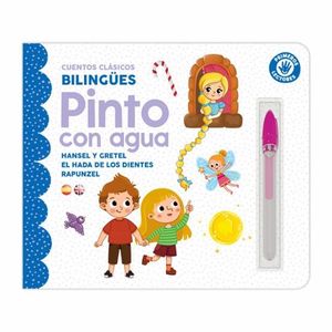 PINTO CON AGUA CUENTOS CLASICOS BILINGES (HANSEL Y GRETEL, EL HADA DE LOS DIENTES Y RAPUNZZEL)