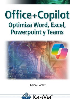 OFFICE + COPILOT. OPTIMIZA WORD, EXCEL, POWERPOINT Y TEAMS