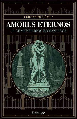 AMORES ETERNOS. 40 CEMENTERIOS ROMANTICOS
