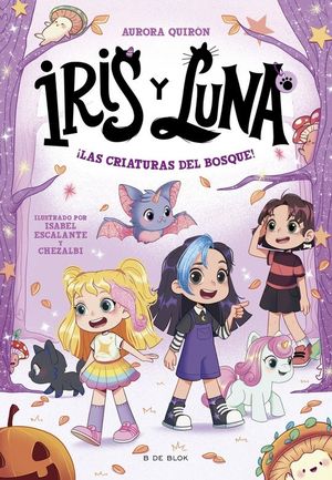 IRIS Y LUNA 4. LAS CRIATURAS DEL BOSQUE