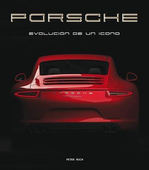 PORSCHE. EVOLUCION DE UN ICONO