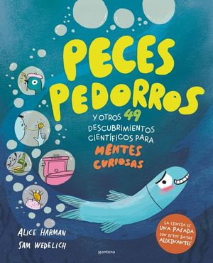 PECES PEDORROS. Y OTROS 49 DESCUBRIMIENTOS PARA MENTES CURIOSAS