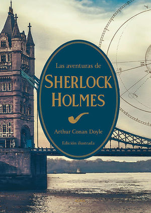 LAS AVENTURAS DE SHERLOCK HOLMES (EDICION ILUSTRADA)