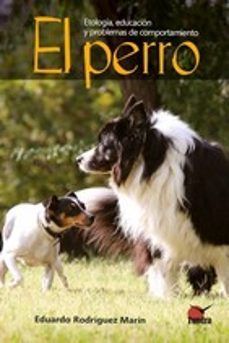 EL PERRO: ETOLOGIA, EDUCACION Y PROBLEMAS DE COMPORTAMIENTO