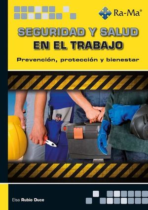 SEGURIDAD Y SALUD EN EL TRABAJO. PREVENCIN, PROTECCIN Y BIENESTAR