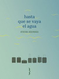 HASTA QUE SE VAYA EL AGUA