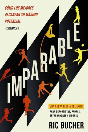 IMPARABLE. C�MO LOS MEJORES ALCANZAN SU M�XIMO POTENCIAL