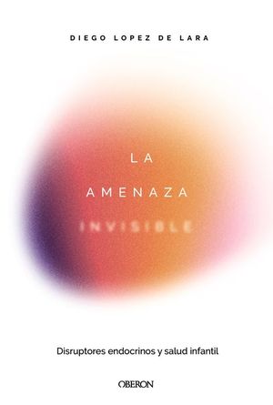 LA AMENAZA INVISIBLE: DISRUPTORES ENDOCRINOS Y SALUD INFANTIL