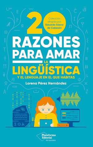 20 RAZONES PARA AMAR LA LING�ISTICA Y EL LENGUAJE EN EL QUE HABITAS