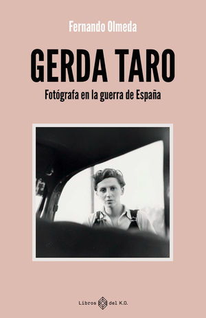 GERDA TARO. FOT�GRAFA EN LA GUERRA DE ESPA�A