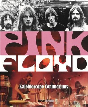 PINK FLOYD. UN CALEIDOSCOPIO DE ENIGMAS