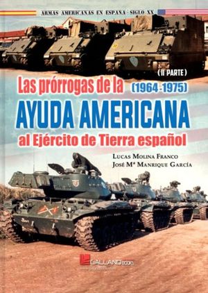 LAS PRORROGAS DE LA AYUDA AMERICANA AL EJERCITO DE TIERRA ESPA�OL. PARTE II (1964-1975)