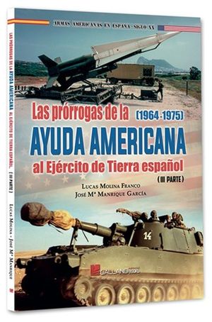 LAS PRORROGAS DE LA AYUDA AMERICANA AL EJERCITO DE TIERRA ESPA�OL (PARTE III)