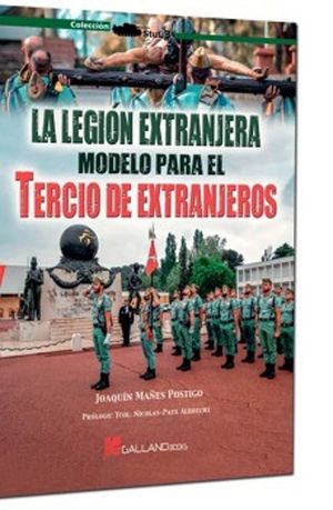 LA LEGION EXTRANJERA. MODELO PARA EL TERCIO DE EXTRANJEROS