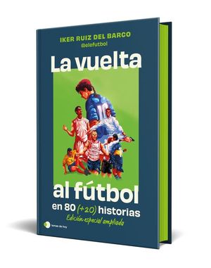 LA VUELTA AL FUTBOL EN 80 (+20) HISTORIAS (EDICI�N ESPECIAL CON CANTOS TINTADOS)