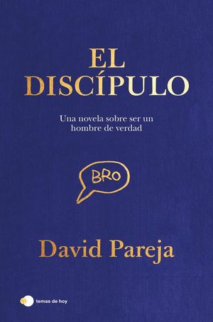 DISCIPULO: UNA NOVELA SOBRE SER UN VERDADERO HOMBRE