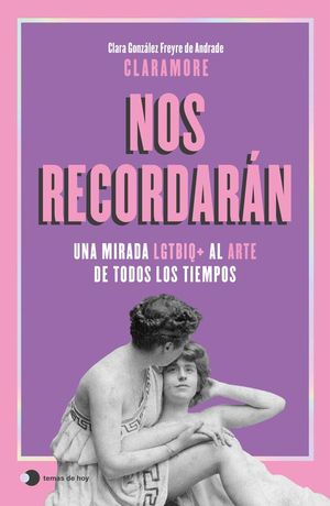 NOS RECORDARAN: UNA MIRADA LGTBIQ+ AL ARTE TODOS LOS TIEMPOS