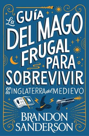 GUIA DEL MAGO FRUGAL PARA SOBREVIVIR EN LA INGLATERRA DEL MEDIEVO
