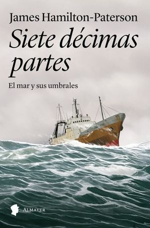 SIETE DECIMAS PARTES. EL MAR Y SUS UMBRALES