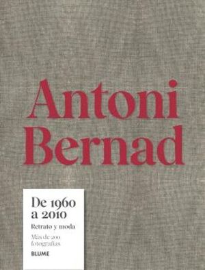 ANTONI BERNAD. DE 1960 A 2010. RETRATO Y MODA