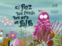 EL PEZ QUE PENS QUE ERA UN PULPO