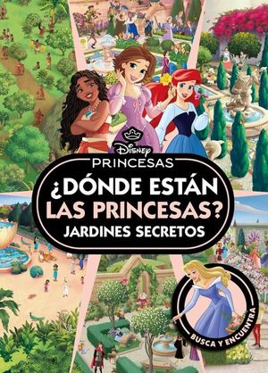 PRINCESAS. �DONDE ESTAN LAS PRINCESAS? JARDINES SECRETOS