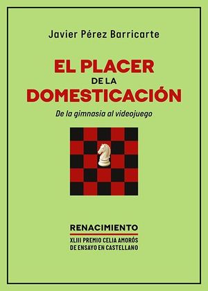 EL PLACER DE LA DOMESTICACI�N.DE LA GIMNASIA AL VIDEOJUEGO
