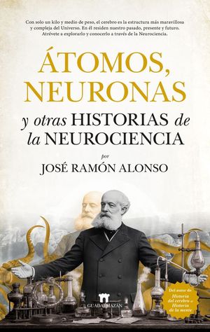 �TOMOS, NEURONAS Y OTRAS HISTORIAS DE LA NEUROCIENCIA